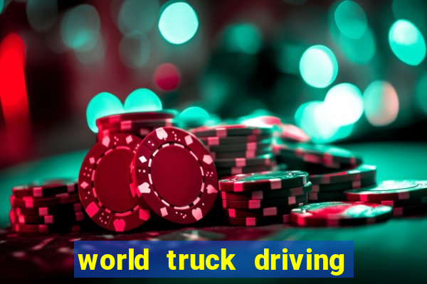 world truck driving simulator tudo desbloqueado